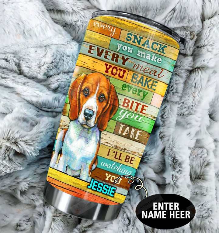 Personalized Beagle Dog Every Snack You Make Stainless Steel Tumbler Perfect Gifts For Dog Lover Tumbler Cups For Coffee/Tea, Great Customized Gifts For Birthday Christmas Thanksgiving