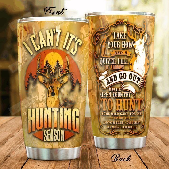 Hunting Deer I Can't It's Hunting Season Stainless Steel Tumbler Perfect Gifts For Hunting Lover Tumbler Cups For Coffee/Tea, Great Customized Gifts For Birthday Christmas Thanksgiving