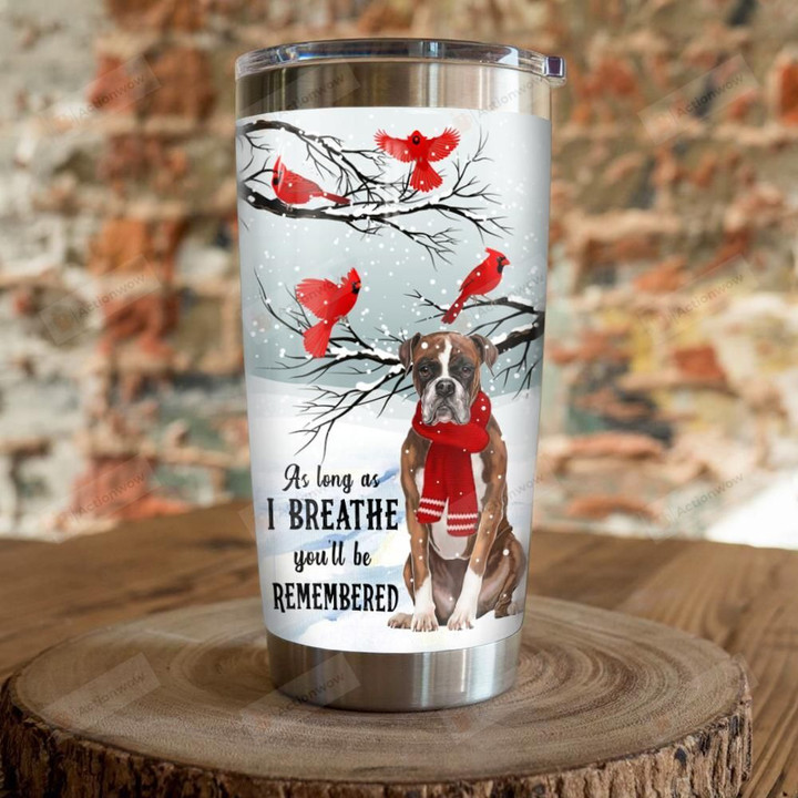 Boxer As Long As I Breath You'll Be Remembered Stainless Steel Tumbler, Tumbler Cups For Coffee/Tea, Great Customized Gifts For Birthday Christmas Thanksgiving