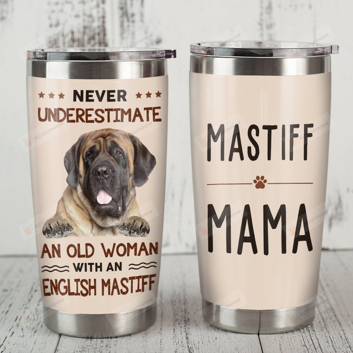 Never Underestimate An Old Woman With An English Mastiff Stainless Steel Tumbler, Tumbler Cups For Coffee/Tea, Great Customized Gifts For Birthday Christmas Thanksgiving
