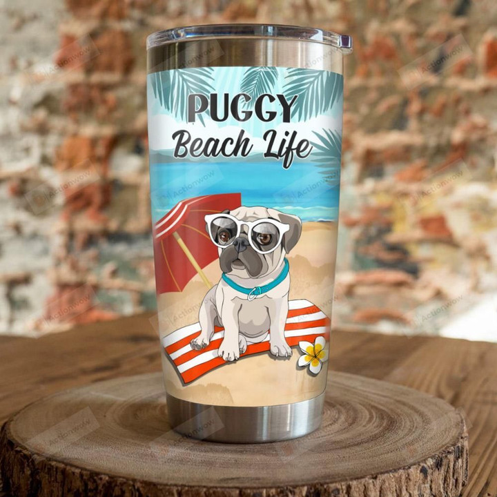 Pug Puggy Beach Life Stainless Steel Tumbler, Tumbler Cups For Coffee/Tea, Great Customized Gifts For Birthday Christmas Thanksgiving