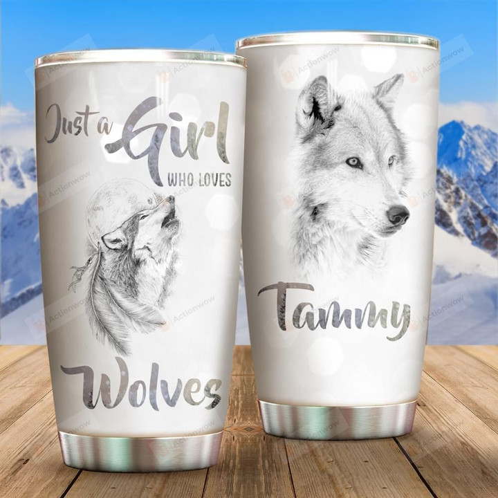 Personalized Just A Girl Who Loves Wolves Stainless Steel Tumbler Perfect Gifts For Wolf Lover Tumbler Cups For Coffee/Tea, Great Customized Gifts For Birthday Christmas Thanksgiving