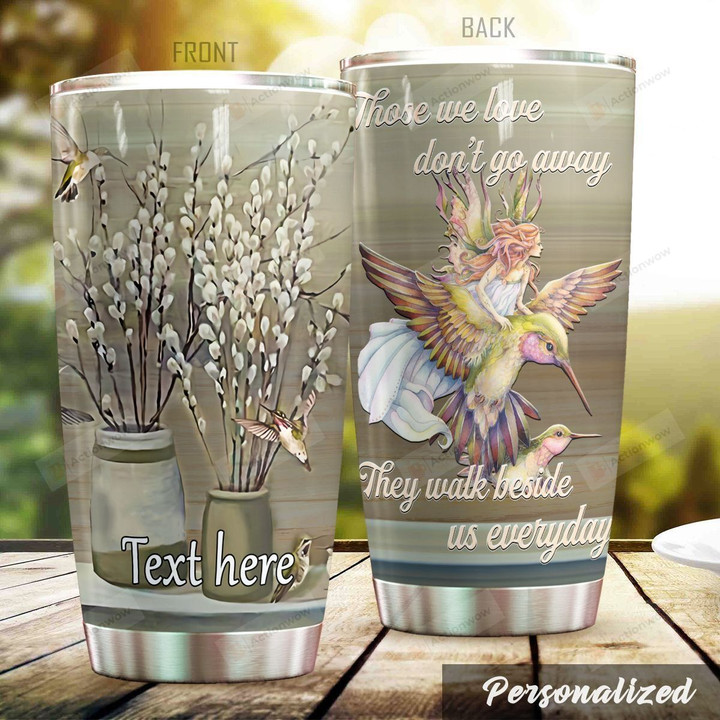 Hummingbird Those We Love Don't Go Away Stainless Steel Tumbler Perfect Gifts For Hummingbird Lover Tumbler Cups For Coffee/Tea, Great Customized Gifts For Birthday Christmas Thanksgiving