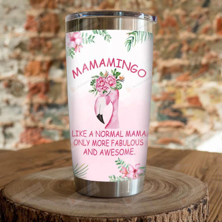 Flamingo Mamamingo Like A Normal Mama Only More Fabulous And Awesome Stainless Steel Tumbler, Tumbler Cups For Coffee/Tea, Great Customized Gifts For Birthday Christmas Thanksgiving