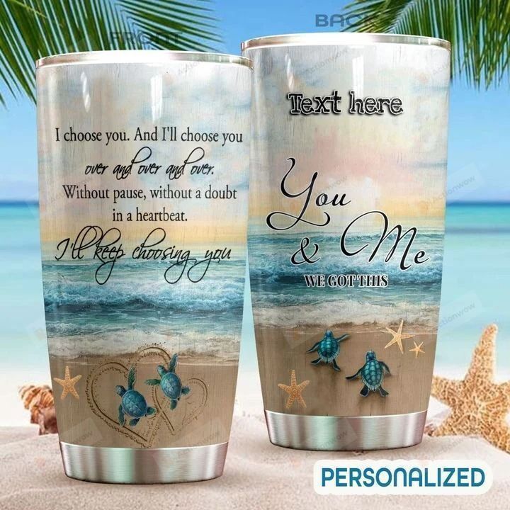 Personalized Beach I'll Keep Choosing You Stainless Steel Tumbler, Tumbler Cups For Coffee/Tea, Great Customized Gifts For Birthday Christmas Thanksgiving