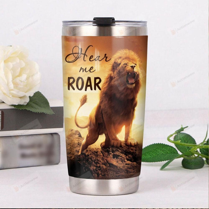 Lion Hear Me Roar Stainless Steel Tumbler, Tumbler Cups For Coffee/Tea, Great Customized Gifts For Birthday Christmas Thanksgiving