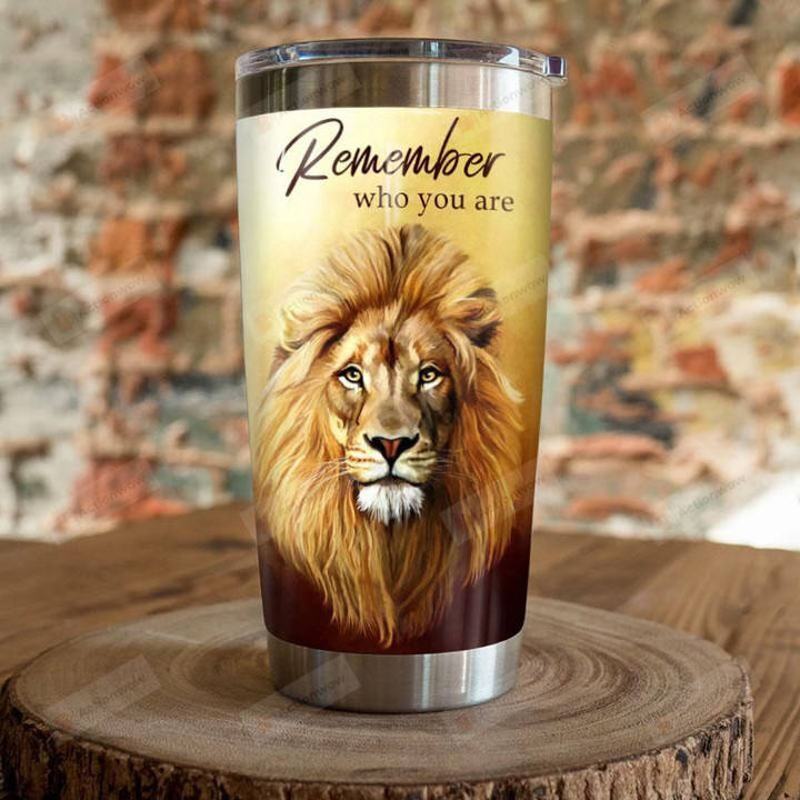 Lion Remember Who You Are Stainless Steel Tumbler, Tumbler Cups For Coffee/Tea, Great Customized Gifts For Birthday Christmas Thanksgiving