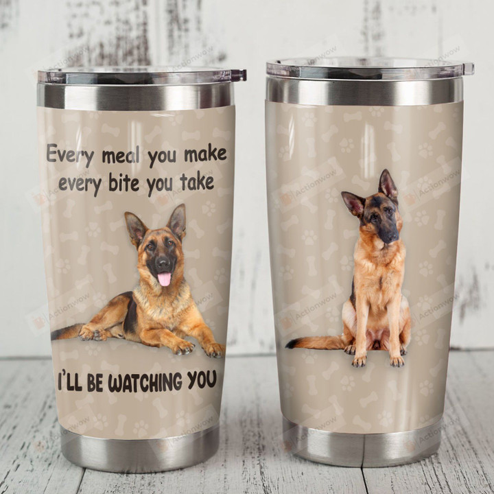 German Shepherd Dog Every Bite You Take I'll Be Watching Stainless Steel Tumbler Perfect Gifts For German Shepherd Dog Lover Tumbler Cups For Coffee/Tea, Great Customized Gifts For Birthday Christmas Thanksgiving