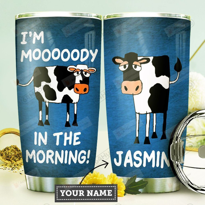 Personalized Cow I'm Moody In The Morning Stainless Steel Tumbler Perfect Gifts For Cow Lover Tumbler Cups For Coffee/Tea, Great Customized Gifts For Birthday Christmas Thanksgiving