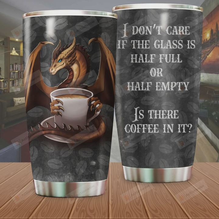 Dragon Is There Coffee In It Stainless Steel Tumbler Perfect Gifts For Dragon Lover Tumbler Cups For Coffee/Tea, Great Customized Gifts For Birthday Christmas Thanksgiving