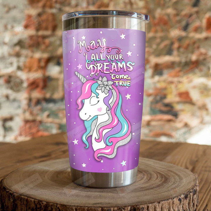 Unicorn May All Your Dreams Come True Stainless Steel Tumbler, Tumbler Cups For Coffee/Tea, Great Customized Gifts For Birthday Christmas Thanksgiving