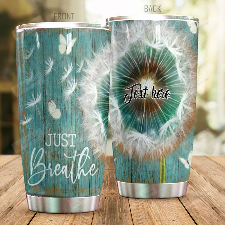 Personalized Dandelion Just Breath Stainless Steel Tumbler Perfect Gifts For Dandelion Lover Tumbler Cups For Coffee/Tea, Great Customized Gifts For Birthday Christmas Thanksgiving