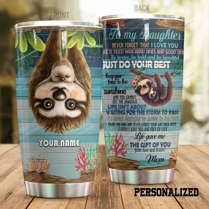 Personalized Sloth To My Daughter From Mom Never Forget That I Love You Steel Tumbler Perfect Gifts For Sloth Lover Tumbler Cups For Coffee/Tea, Great Customized Gifts For Birthday Christmas Thanksgiving
