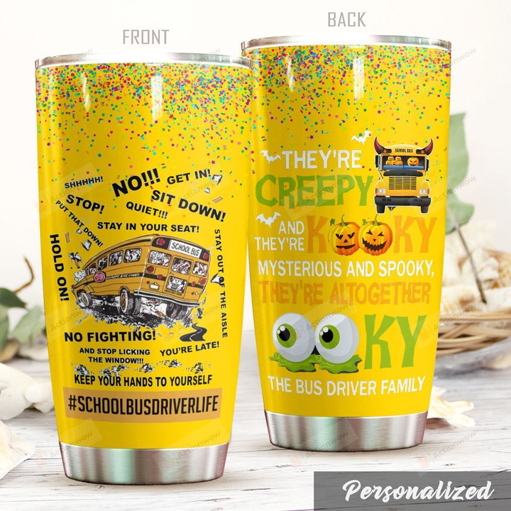 School Bus Driver They're Creepy Stainless Steel Tumbler Perfect Gifts For School Bus Driver Tumbler Cups For Coffee/Tea, Great Customized Gifts For Birthday Christmas Thanksgiving