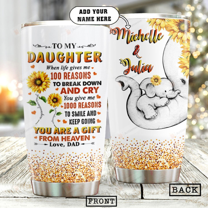Personalized Elephant Sunflower To My Daughter From Dad When Life Gives Me 100 Reasons Stainless Steel Tumbler Perfect Gifts For Elephant Lover Tumbler Cups For Coffee/Tea, Great Customized Gifts For Birthday Christmas Thanksgiving