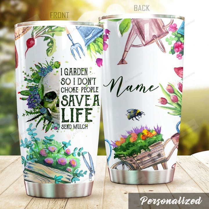 Personalized Gardening I Garden So I Don't Choke People Skull Stainless Steel Tumbler Perfect Gifts For Gardening Lover Tumbler Cups For Coffee/Tea, Great Customized Gifts For Birthday Christmas Thanksgiving