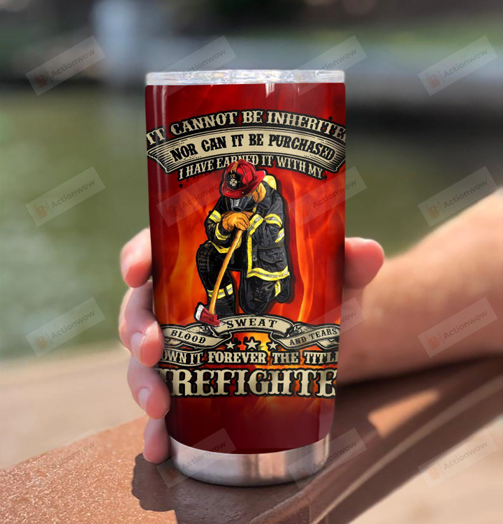 Firefighter It Cannot Be Inherited Stainless Steel Tumbler Perfect Gifts For Firefighter Tumbler Cups For Coffee/Tea, Great Customized Gifts For Birthday Christmas Thanksgiving