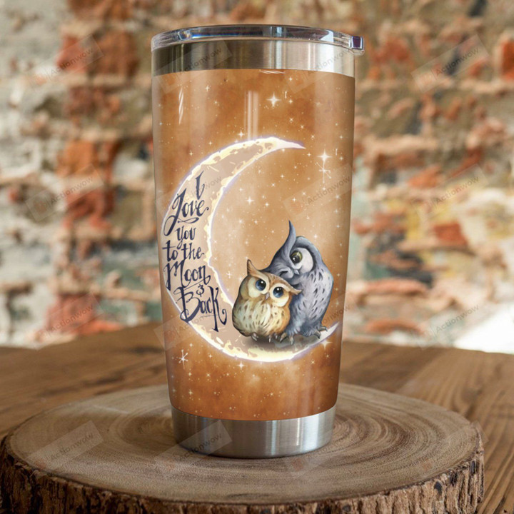 Owl I Love You To The Moon And Back Stainless Steel Tumbler, Tumbler Cups For Coffee/Tea, Great Customized Gifts For Birthday Christmas Thanksgiving