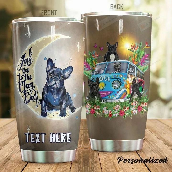 Personalized French Bulldog Hippie Van Love I Love You To The Moon And Back Stainless Steel Tumbler Perfect Gifts For Dog Lover Tumbler Cups For Coffee/Tea, Great Customized Gifts For Birthday Christmas Thanksgiving