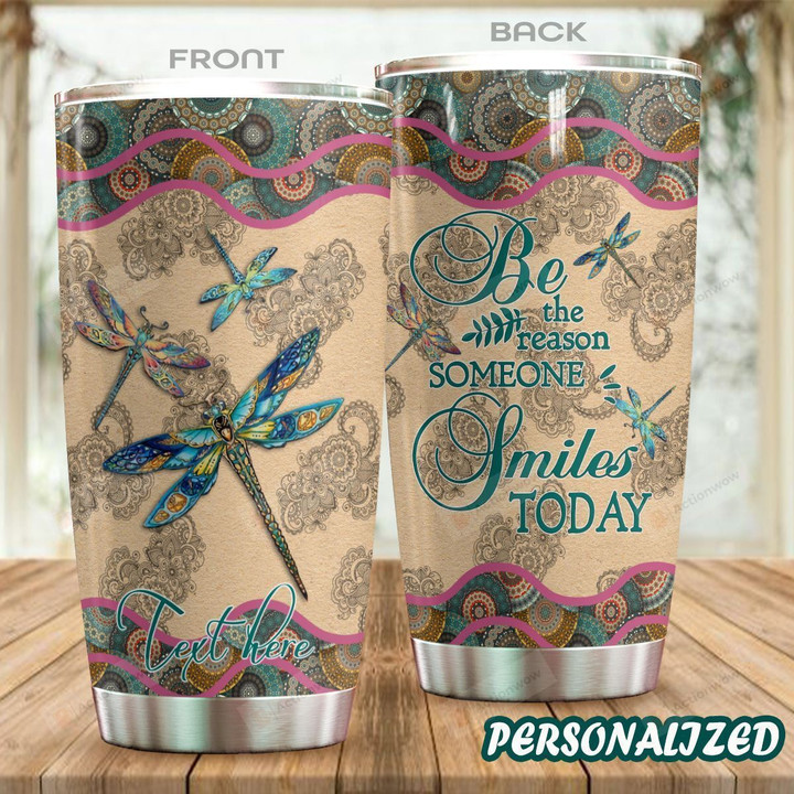 Personalized Dragonfly Be The Reason Someone Smiles Today Stainless Steel Tumbler Perfect Gifts For Dragonfly Lover Tumbler Cups For Coffee/Tea, Great Customized Gifts For Birthday Christmas Thanksgiving
