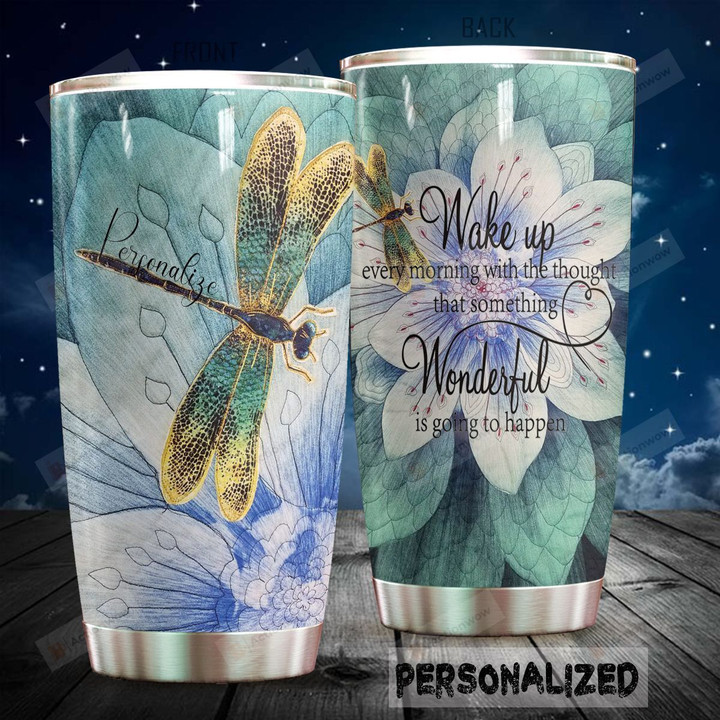 Personalized Dragonfly Wake Up Every Morning With The Thought Stainless Steel Tumbler Perfect Gifts For Dragonfly Lover Tumbler Cups For Coffee/Tea, Great Customized Gifts For Birthday Christmas Thanksgiving