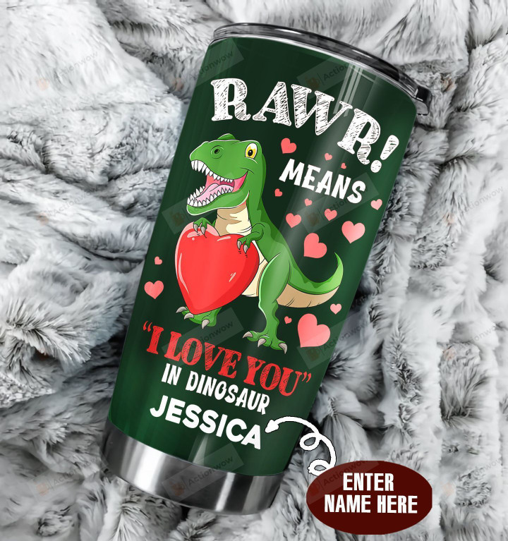 Personalized Dinosaur Rawr Means I Love You Stainless Steel Tumbler Perfect Gifts For Dinosaur Lover Tumbler Cups For Coffee/Tea, Great Customized Gifts For Birthday Christmas Thanksgiving