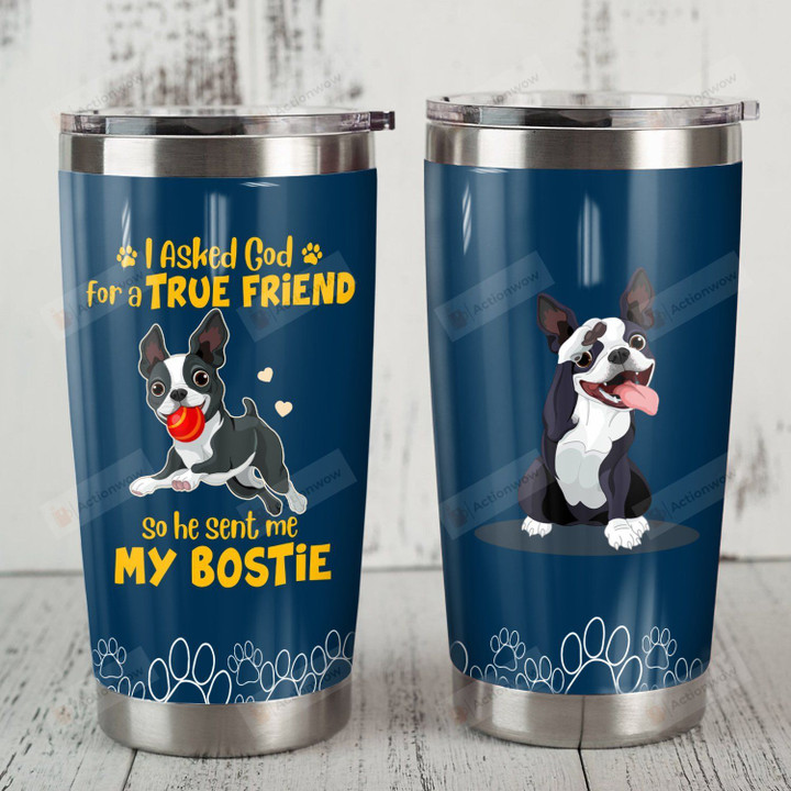 Boston Terrier Dog He Sent Me My Bostie Dog Print Stainless Steel Tumbler Perfect Gifts For Dog Lover Tumbler Cups For Coffee/Tea, Great Customized Gifts For Birthday Christmas Thanksgiving
