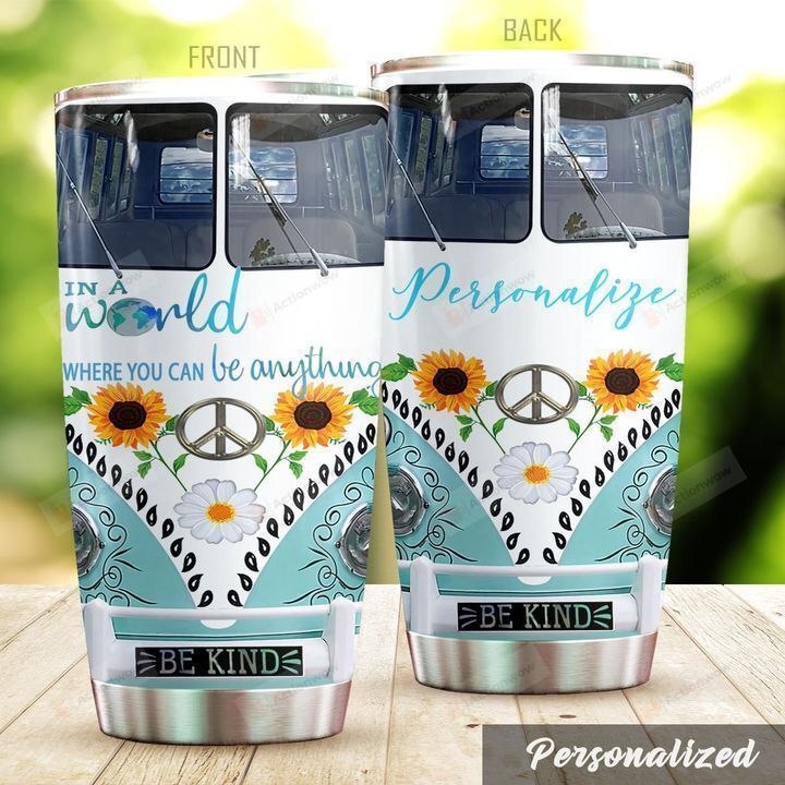 Personalized Hippie In A World Where You Can Be Anything Be Kind Stainless Steel Tumbler Perfect Gifts For Hippie Lover Tumbler Cups For Coffee/Tea, Great Customized Gifts For Birthday Christmas Thanksgiving