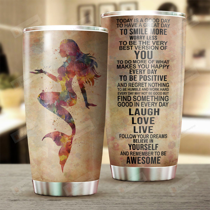 Mermaid Today Is A Good Day Stainless Steel Tumbler Perfect Gifts For Mermaid Lover Tumbler Cups For Coffee/Tea, Great Customized Gifts For Birthday Christmas Thanksgiving