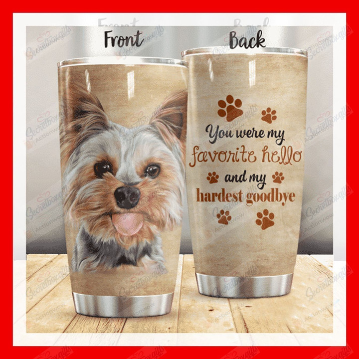Yorkshire Terrier Dog You Were My Favorite Hello Stainless Steel Tumbler Perfect Gifts For Dog Lover Tumbler Cups For Coffee/Tea, Great Customized Gifts For Birthday Christmas Thanksgiving