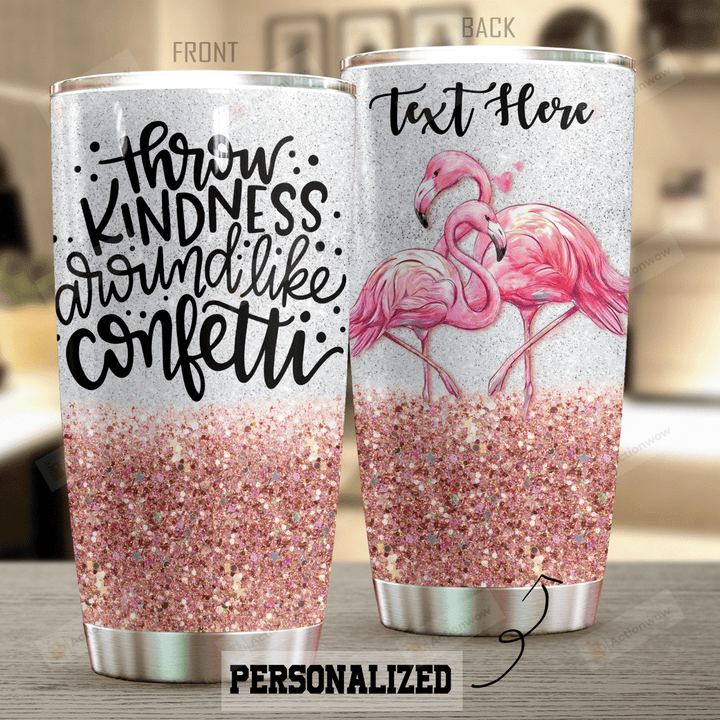Personalized Flamingo Throw Kindness Around Like Confetti Stainless Steel Tumbler Perfect Gifts For Flamingo Lover Tumbler Cups For Coffee/Tea, Great Customized Gifts For Birthday Christmas Thanksgiving