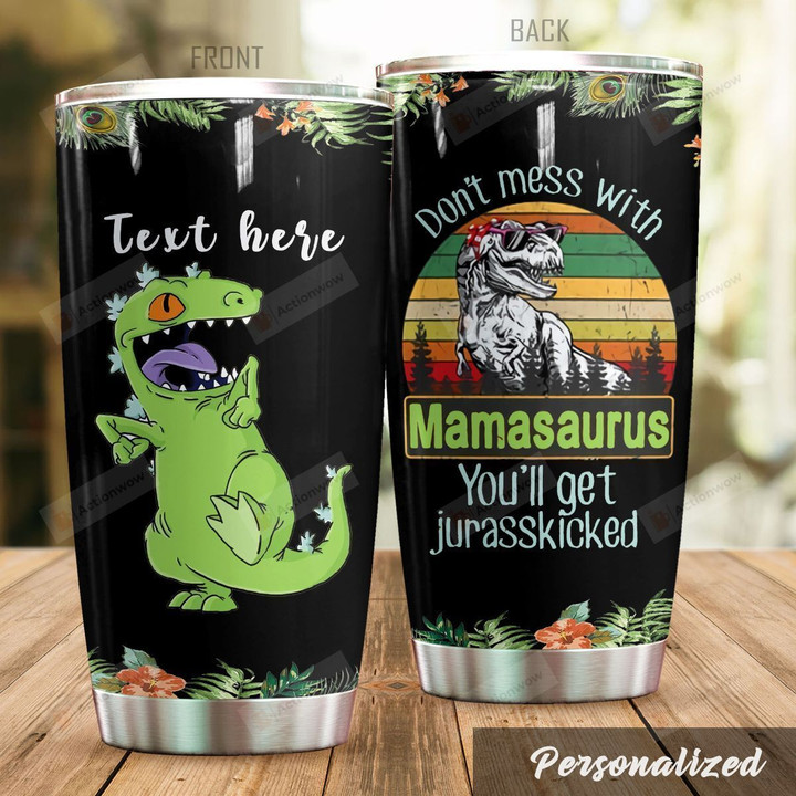 Personalized Dinosaur Don't Mess With Mamasaurus Stainless Steel Tumbler Perfect Gifts For Dinosaur Lover Tumbler Cups For Coffee/Tea, Great Customized Gifts For Birthday Christmas Thanksgiving