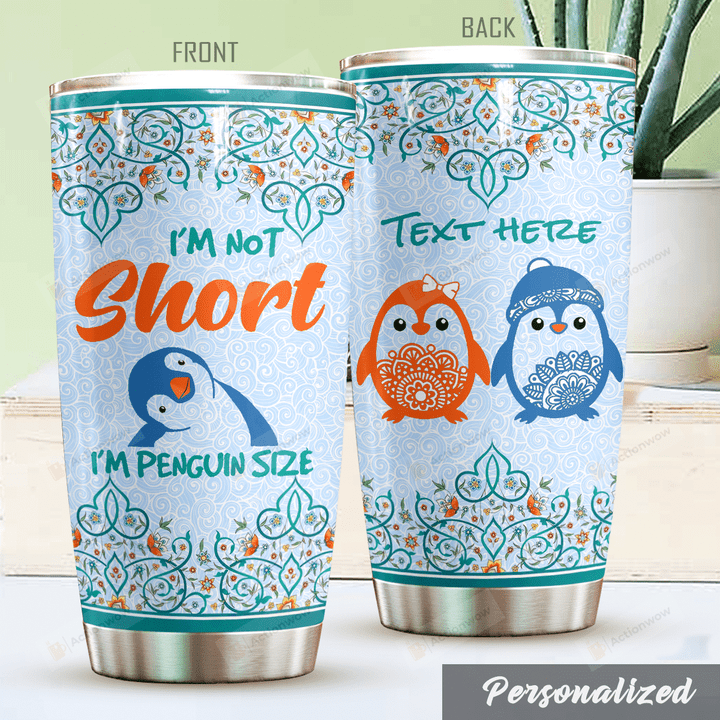 Personalized I'm Not Short I'm Penguin Size Stainless Steel Tumbler Perfect Gifts For Penguin Lover Tumbler Cups For Coffee/Tea, Great Customized Gifts For Birthday Christmas Thanksgiving
