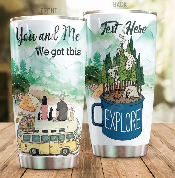 Personalized Camping You And Me We Got This Stainless Steel Tumbler Perfect Gifts For Camping Lover Tumbler Cups For Coffee/Tea, Great Customized Gifts For Birthday Christmas Thanksgiving