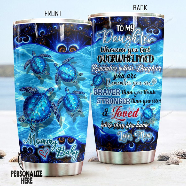 Personalized Sea Turtle To My Daughter From Mom Stronger Than You Seem Stainless Steel Tumbler Perfect Gifts For Sea Turtle Lover Tumbler Cups For Coffee/Tea, Great Customized Gifts For Birthday Christmas Thanksgiving