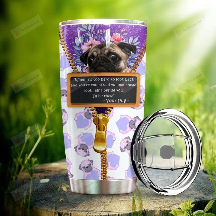 Pug Dog When It's Too Hard To Look Back Stainless Steel Tumbler Perfect Gifts For Dog Lover Tumbler Cups For Coffee/Tea, Great Customized Gifts For Birthday Christmas Thanksgiving