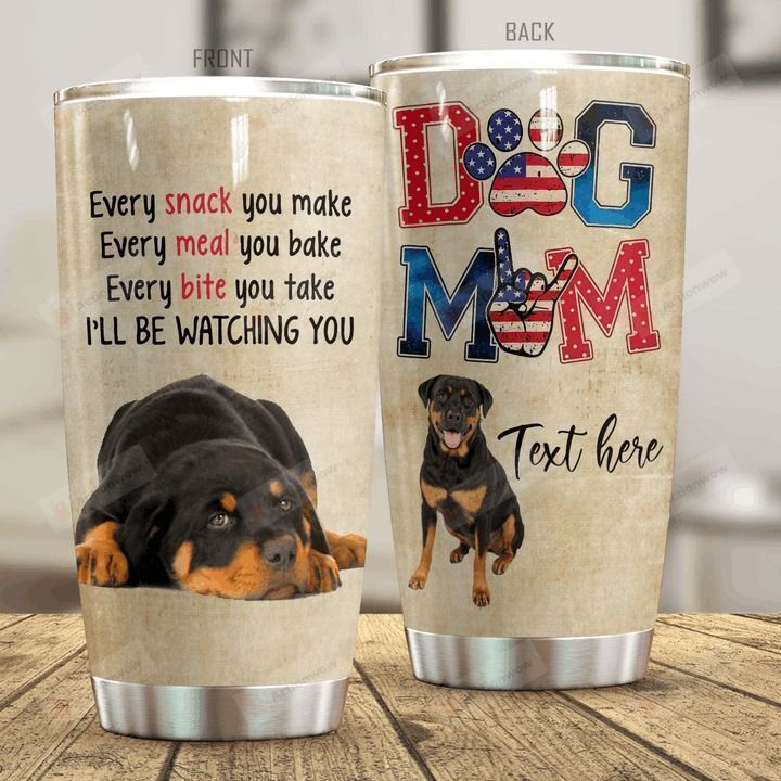 Personalized Rottweiler Dog Every Snack You Make Steel Tumbler Perfect Gifts For Dog Mom Tumbler Cups For Coffee/Tea, Great Customized Gifts For Birthday Christmas Thanksgiving