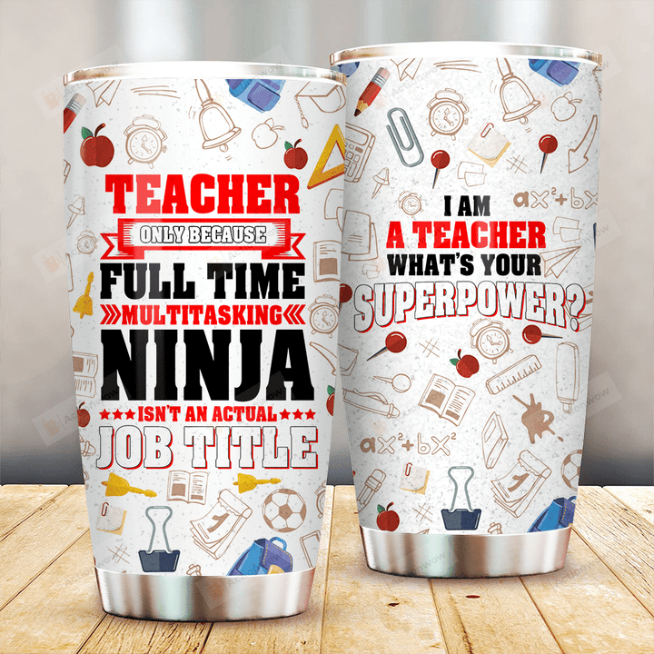 Teacher Only Because Full Time Multitasking Stainless Steel Tumbler Perfect Gifts For Teacher Tumbler Cups For Coffee/Tea, Great Customized Gifts For Birthday Christmas Thanksgiving