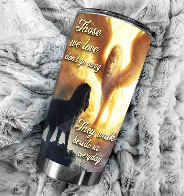 Lion Those We Love Don't Go Away Stainless Steel Tumbler Perfect Gifts For Lion Lover Tumbler Cups For Coffee/Tea, Great Customized Gifts For Birthday Christmas Thanksgiving