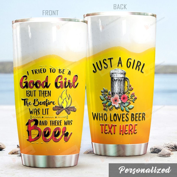 Personalized Beer I Tried To Be A Good Girl Stainless Steel Tumbler, Tumbler Cups For Coffee/Tea, Great Customized Gifts For Birthday Christmas Thanksgiving