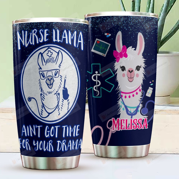 Personalized Nurse Llama Ain't Got Time For Your Drama Stainless Steel Tumbler Perfect Gifts For Llama Lover Tumbler Cups For Coffee/Tea, Great Customized Gifts For Birthday Christmas Thanksgiving