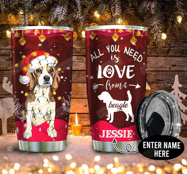 Personalized All You Need Is Love From A Beagle Stainless Steel Tumbler Perfect Gifts For Dog Lover Tumbler Cups For Coffee/Tea, Great Customized Gifts For Birthday Christmas Thanksgiving