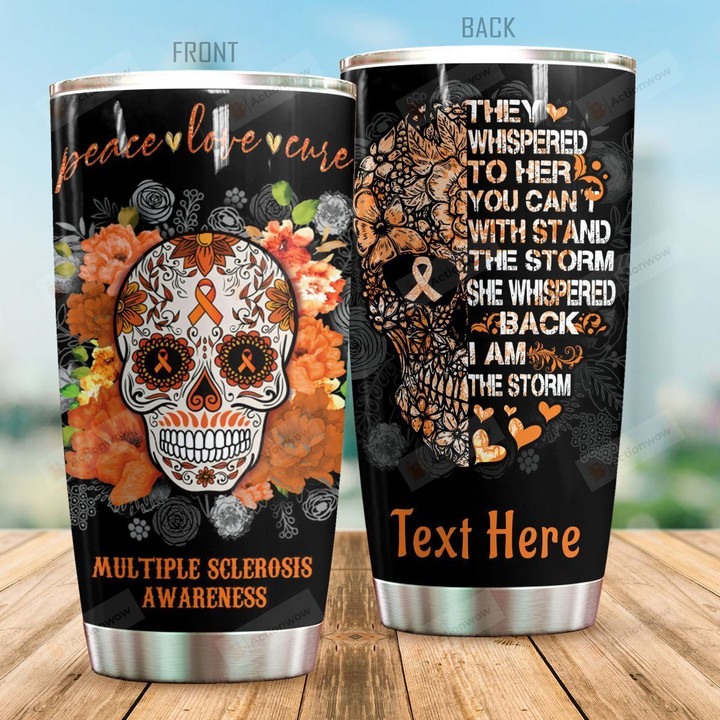 Personalized Multiple Sclerosis They Whispered To Her Stainless Steel Tumbler Perfect Gifts For Multiple Sclerosis Tumbler Cups For Coffee/Tea, Great Customized Gifts For Birthday Christmas Thanksgiving