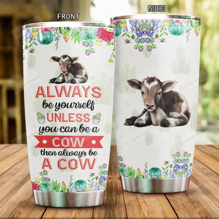 Cow Always Be Yourself Stainless Steel Tumbler Perfect Gifts For Cow Lover Tumbler Cups For Coffee/Tea, Great Customized Gifts For Birthday Christmas Thanksgiving
