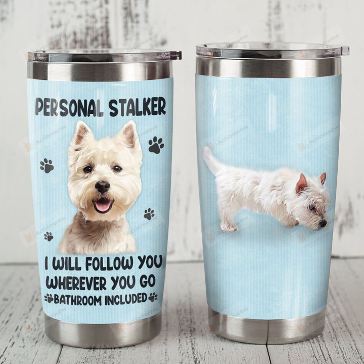 Westie Dog I Will Follow You Wherever You Go Stainless Steel Tumbler Perfect Gifts For Dog Lover Tumbler Cups For Coffee/Tea, Great Customized Gifts For Birthday Christmas Thanksgiving