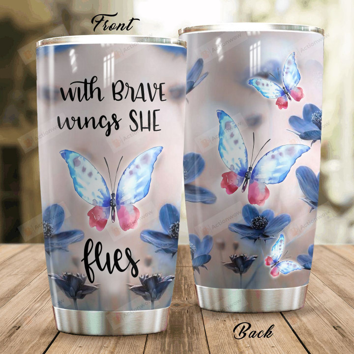 Butterfly With Brave WIngs She Flies Stainless Steel Tumbler Perfect Gifts For Butterfly Lover Tumbler Cups For Coffee/Tea, Great Customized Gifts For Birthday Christmas Thanksgiving