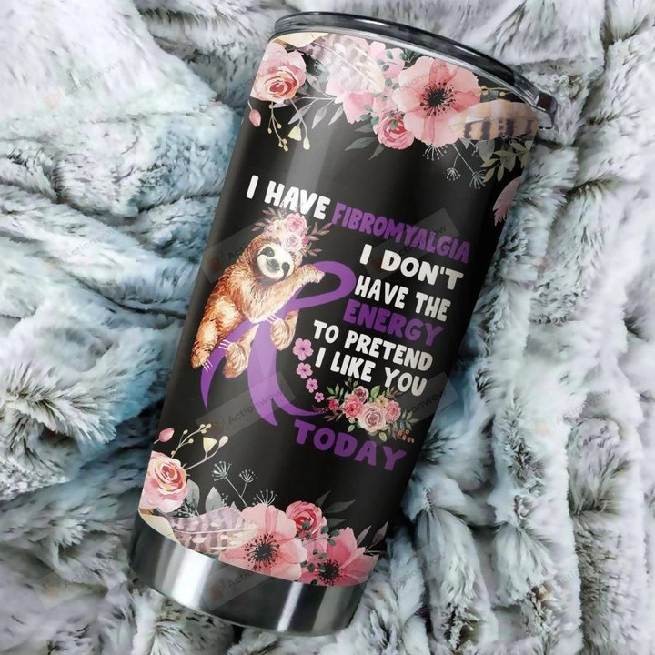 Fibromyalgia Sloth I Don't Have The Energy To Pretend Stainless Steel Tumbler Perfect Gifts For Fibromyalgia Tumbler Cups For Coffee/Tea, Great Customized Gifts For Birthday Christmas Thanksgiving