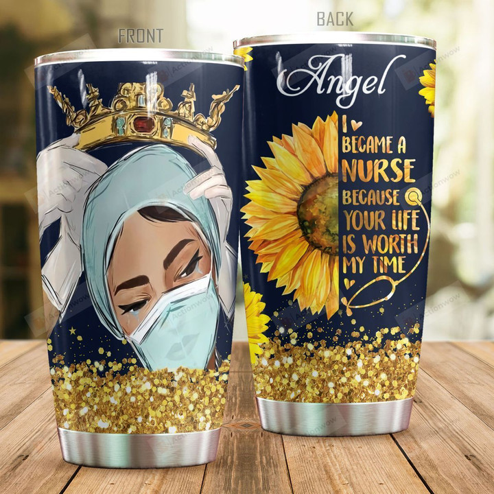 Personalized Nurse Black Girl Wearing Crown I Became A Nurse Because Your Life Is Worth My Time Sunflower Stainless Steel Tumbler Perfect Gifts For Nurse Tumbler Cups For Coffee/Tea, Great Customized Gifts For Birthday Christmas Thanksgiving
