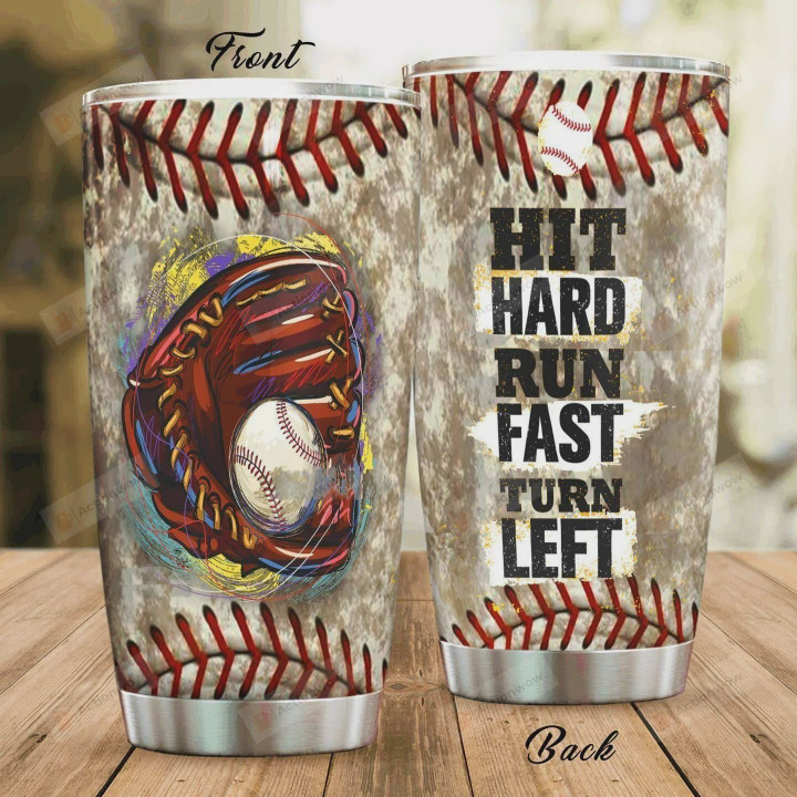 Baseball Hit Hard Run Fast Turn Left Stainless Steel Tumbler, Tumbler Cups For Coffee/Tea, Great Customized Gifts For Birthday Christmas Thanksgiving