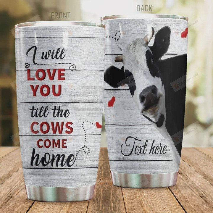 Personalized Cow I'll Love You Til The Cows Come Home Stainless Steel Tumbler, Tumbler Cups For Coffee/Tea, Great Customized Gifts For Birthday Christmas Thanksgiving